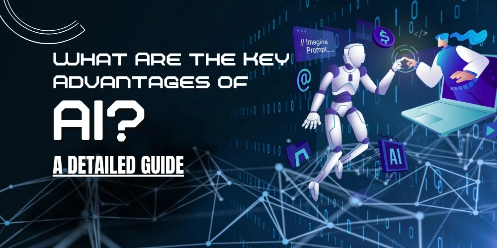 What Are the Key Advantages of AI? A Detailed Guide